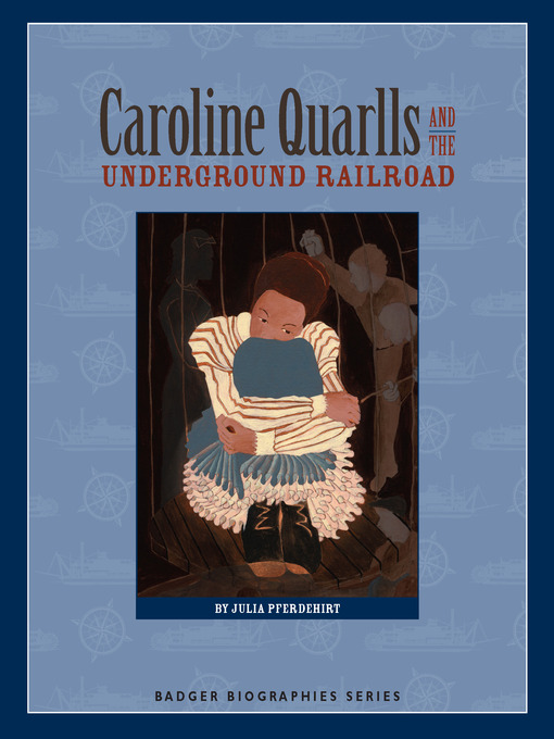 Title details for Caroline Quarlls and the Underground Railroad by Julia Pferdehirt - Available